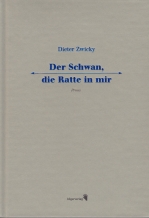 Dieter Zwicky: Der Schwan, die Ratte in mir