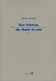 Dieter Zwicky: Der Schwan, die Ratte in mir