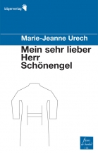 Marie-Jeanne Urech: Mein sehr lieber Herr Schönengel
