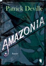 Patrick Deville: Amazonia