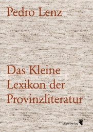 Pedro Lenz: Das Kleine Lexikon der Provinzliteratur