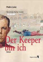 Pedro Lenz: Der Keeper bin ich