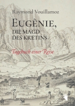 Raymond Vouillamoz: Eugènie, die Magd des Kretins