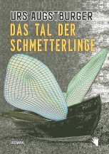 Urs Augstburger: Das Tal der Schmetterlinge