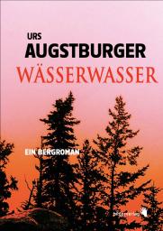 Urs Augstburger: Wässerwasser