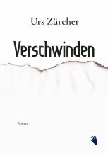 Urs Zürcher: Verschwinden