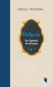 Ursula Pecinska: Hallgatás. Das Tagebuch der Krisztina