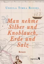 Ursula Timea Rossel: Man nehme Silber und Knoblauch, Erde und Salz