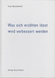 Yves Netzhammer: Was sich erzählen lässt wird verbessert werden